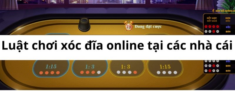 Luật chơi và những quy định cụ thể khi chơi xóc đĩa