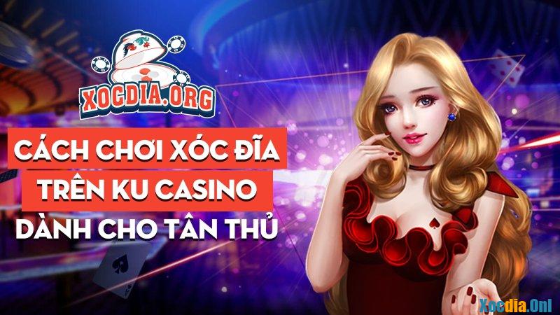 Cách Chơi Xóc đĩa Trên Ku Casino Dành Cho Tân Thủ