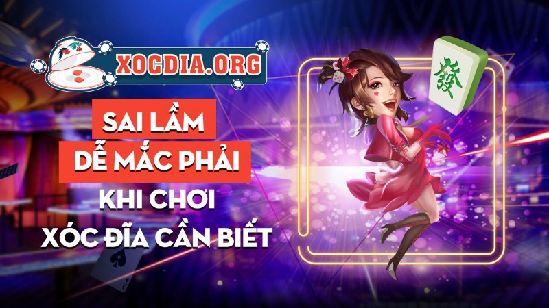 Sai Lầm Dễ Mắc Phải Khi Chơi Xóc đĩa Cần Biết